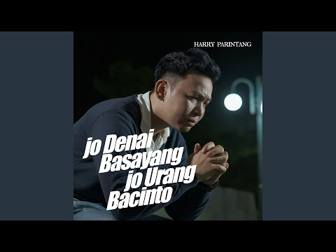 Jo Denai Basayang Jo Urang Bacinto - Harry Parintang