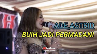 ADE ASTRID - BUIH JADI PERMADANI