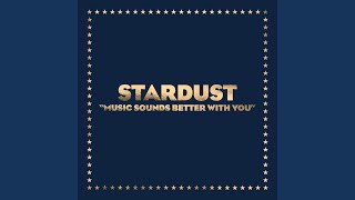 Video thumbnail of "Stardust - Music Sounds Better With You"