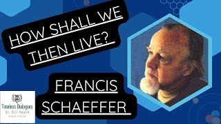 Francis Schaeffer and Worldviews | Dr. Bill Roach