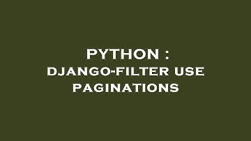 PYTHON : django-filter use paginations