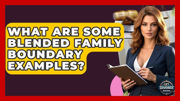 What Are Some Blended Family Boundary Examples? - Get Divorce Answers