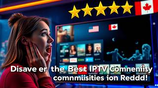 Discover the Best IPTV Communities on Reddit
