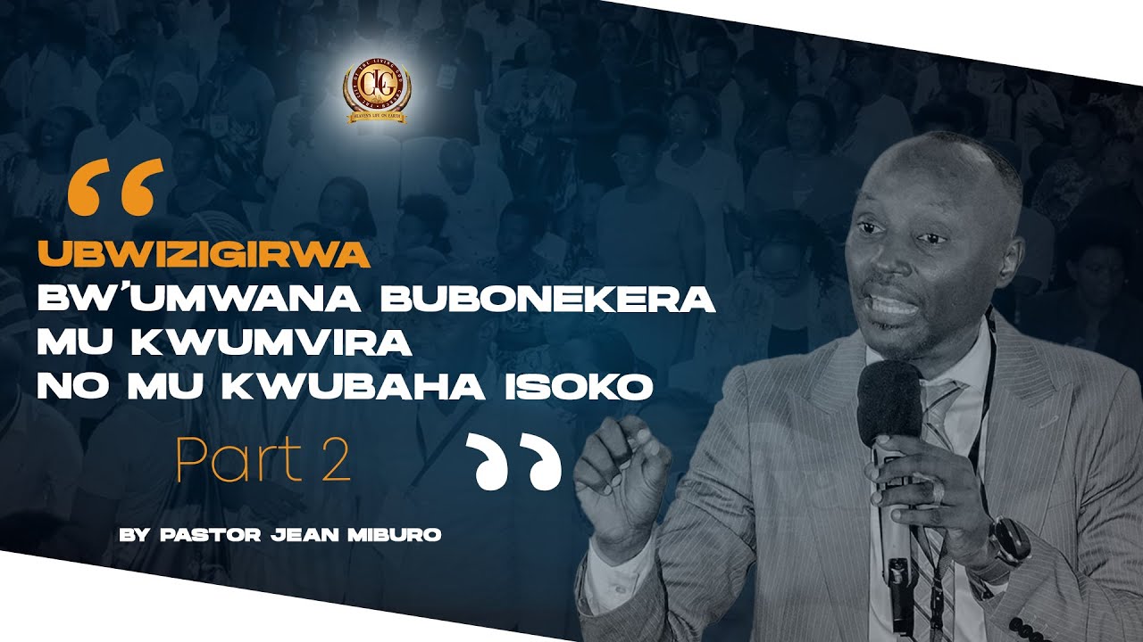 Ubwizigirwa bw'umwana bubonekera mu kwumvira no mu kwubaha isoko (Part 2 ) by Pastor Jean Miburo