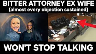Karen ATTORNEY (pro se) ex wife STEAMROLLED attempting to cross exam former husband