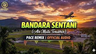 Download Lagu Bandara Sentani (Air Mata Terakhir) - Pace Remix | Official Audio 2026 (Cinematic Reggae-Pop) MP3