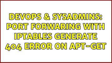 DevOps & SysAdmins: Port forwaring with iptables generate 404 error on apt-get