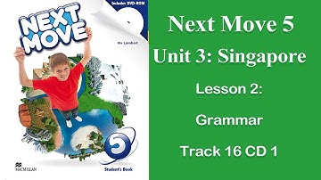 #Audio_Lessons Next Move 5  Unit 3 Singapore Lesson 2  Grammar 3 Track 16 CD 1