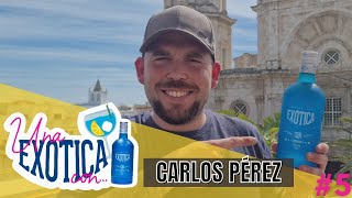 🥃🎭 UNA EXÓTICA con... | Carlos Pérez #5