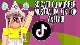 SE CAIR OU MORRER MOSTRA UM TIK TOK ANTIGO