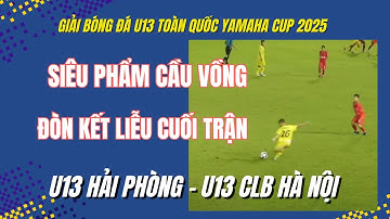 HIGHLIGHTS GIẢI BÓNG ĐÁ U13 TOÀN QUỐC YAMAHA CUP 2025: U13 HẢI PHÒNG - U13 CLB HÀ NỘI / VFF