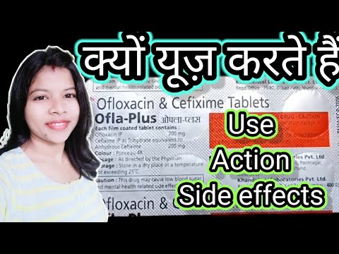 Ofloxacin & Cefixime tablet, इसका use,dose,action, side effects क्या होता