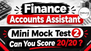 Finance Accounts Assistant Mini Mock Test 2 - Can You Score 20/20  @TripleSClasses