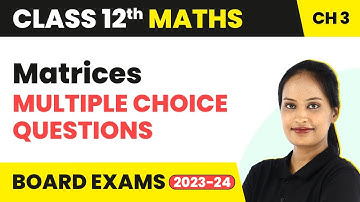 Matrices - Multiple Choice Questions | Class 12 Maths NCERT Chapter 3 | CBSE/IIT-JEE