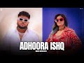 Adhoora ishq  shipra goyal ft j hind full song deep jandu  latest punjabi song 2024  geet mp3