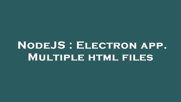 NodeJS : Electron app. Multiple html files