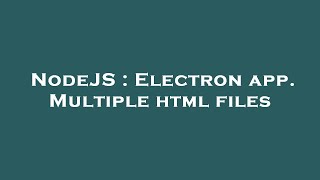 NodeJS : Electron app. Multiple html files