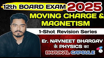 भौकाल Capsule | Lecture-4 | MOVING CHARGES AND MAGNETISM | Navneet Sir #oneshot #navneetsir