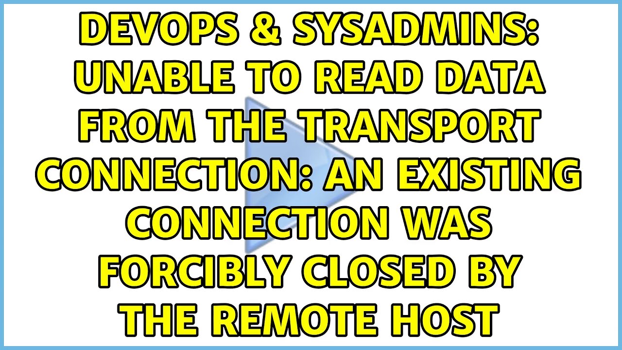 Unable to read data from the transport connection: An existing connection was forcibly closed by... - YouTube Unable To Read Data From The Transport Connection: An Existing Connection Was Forcibly Closed By... - Youtube