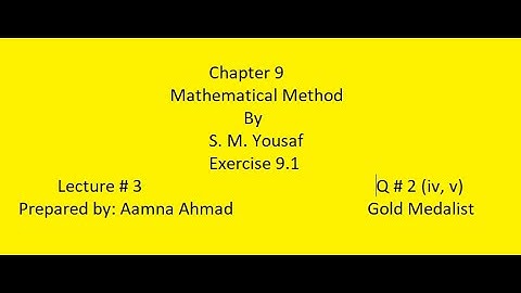 Mathematical Method ||| S. M. Yousaf ||| Exercise 9.1 ||| L # 3 ||| Q # 2 ||| part iv, v