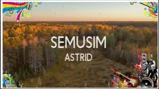 Astrid Semusim Lirik | Lirik lagu Astrid Semusim | Semusim Astrid Lirik