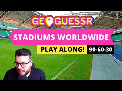 STADIUMS WORLDWIDE | GeoGuessr | 90-60-30 Play Along