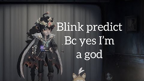 Spicy blink predict if I do say so myself |Identity V|