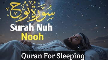 Surah Nooh | Beautiful Heart Teaching Voice ❤️ Quran For Sleeping 😴 Smooth Quran Tilawat | سورة نوح