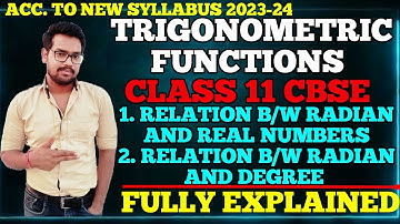 RELATION BETWEEN RADIAN AND REAL NUMBERS RELATION BETWEEN RADIAN AND DEGREE TRIGONOMETRIC FUNCTIONS