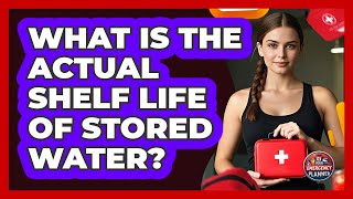 What Is The Actual Shelf Life Of Stored Water? Water Shelf Life