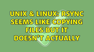 Unix & Linux: rsync seems like copying files but it doesn