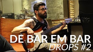 Video thumbnail of "De Bar em Bar - DROPS #2"