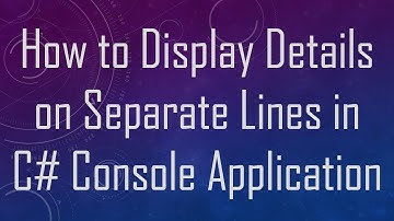 How to Display Details on Separate Lines in C#  Console Application