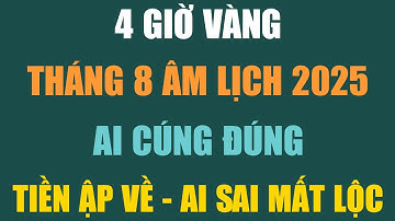 4 GIỜ VÀNG CÚNG THÁNG 8 ÂM LỊCH 2025 THU HÚT TÀI LỘC, MAY MẮN, GIÀU LÊN CỰC NHANH | TÂM BÌNH AN LẠC