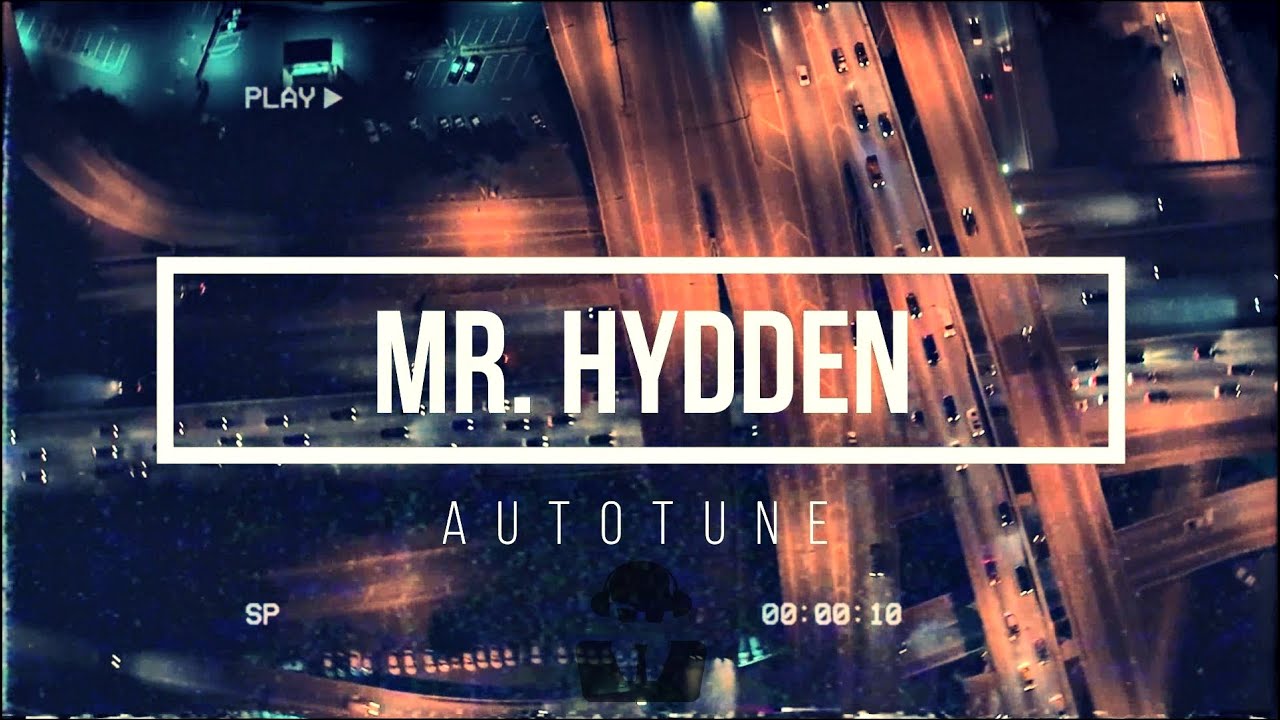 MR. HYDDEN - AUTOTUNE (OFFICIAL VIDEO)