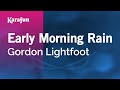 Early Morning Rain - Gordon Lightfoot | Karaoke Version | KaraFun