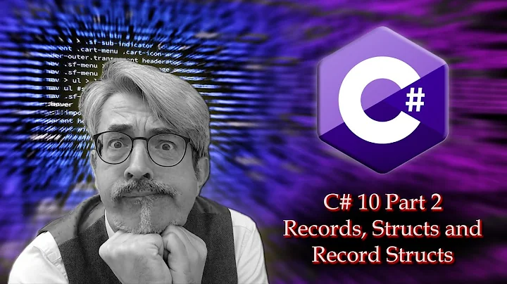 C# 10 Part 2 - Records, Structs and Record Structs