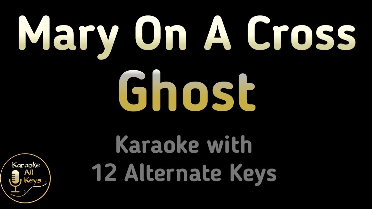 Mary On A Cross Karaoke - Ghost Instrumental Lower Higher Female Original Key