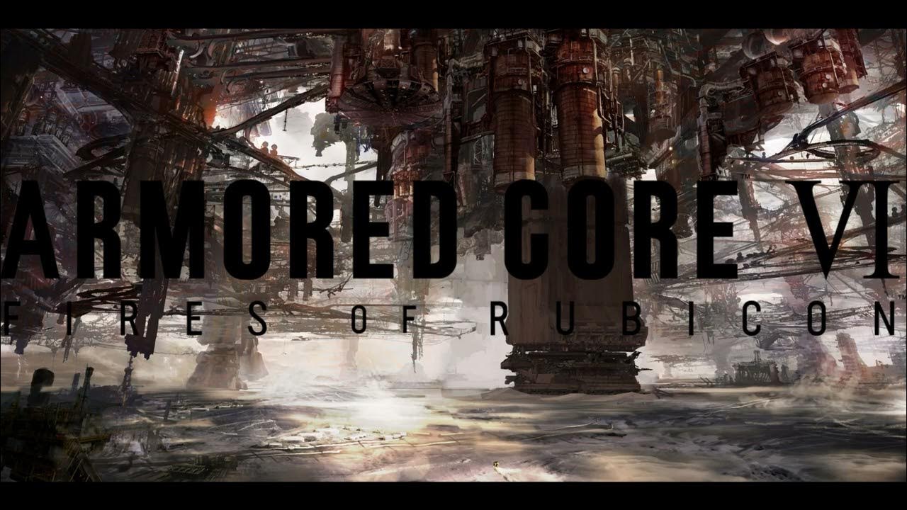 ARMORED CORE VI FIRES OF RUBICON [UNBREAKABLE] OST Composed by KOTA