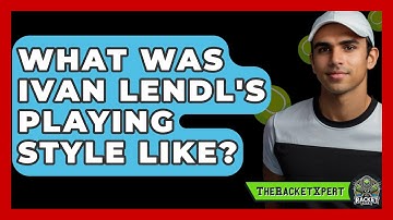 What Was Ivan Lendl