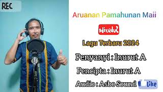 lagu murut terbaru ARUANAN PAMAHUNAN MAII by INURUT A