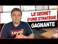 LE SECRET DE TOUTE STRATÉGIE GAGNANTE