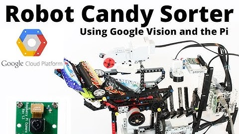 Robot Candy Sorter Using Google Cloud Vision and the Raspberry Pi Camera