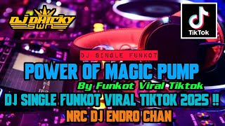 SINGLE FUNKOT ‼️ - Power Of Magic Pump [Instrument] - Hard New 2025 - ( NRC DJ Endro Chan )