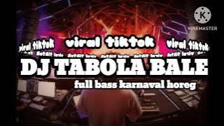 DJ TABOLA BALE X KARNAVAL FULL BASS HOREG