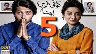 Koi Nahi Apna Episode 5 Full Ary Digital Drama