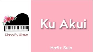 Ku Akui - Hafiz Suip (Piano Karaoke Original Key)