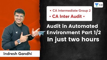 Audit in automated environment Part 1/2 | In just two hours |CA Intermediate Group 2| Indresh Gandhi