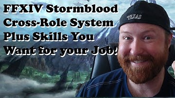 FFXIV Stormblood Cross Role Battle System Changes Thoughts Plus What Skills Do you want in 4.0?