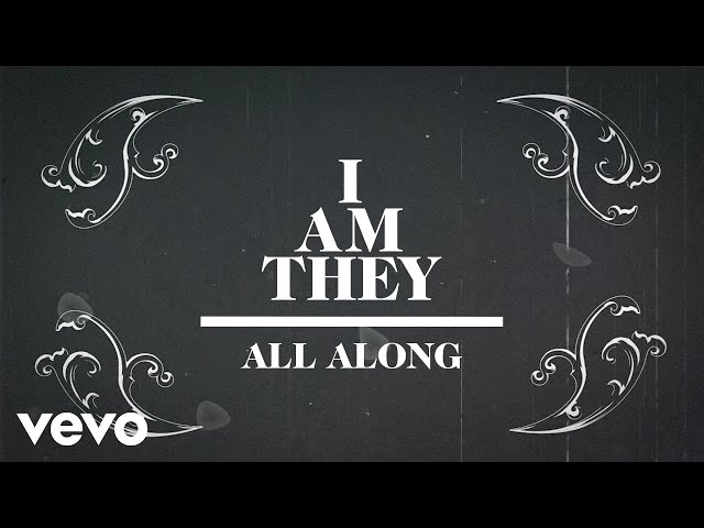 I Am They - All Along